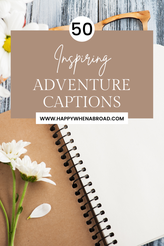 50 inspiring adventure captions