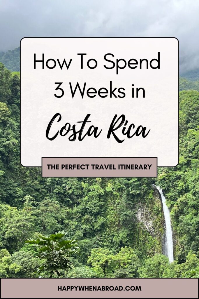 how to spend 3 weeks in costa rica itinerary